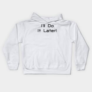 I'll Do It Later Kids Hoodie